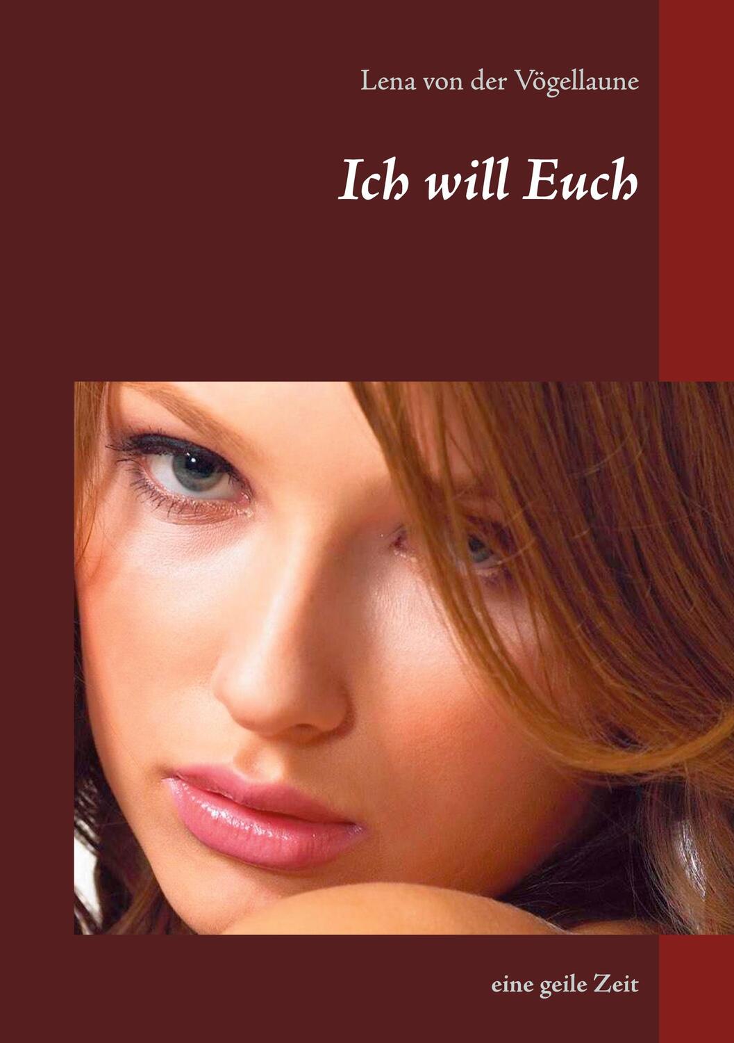 Cover: 9783753482071 | Ich will Euch | eine geile Zeit | Lena von der Vögellaune | Buch