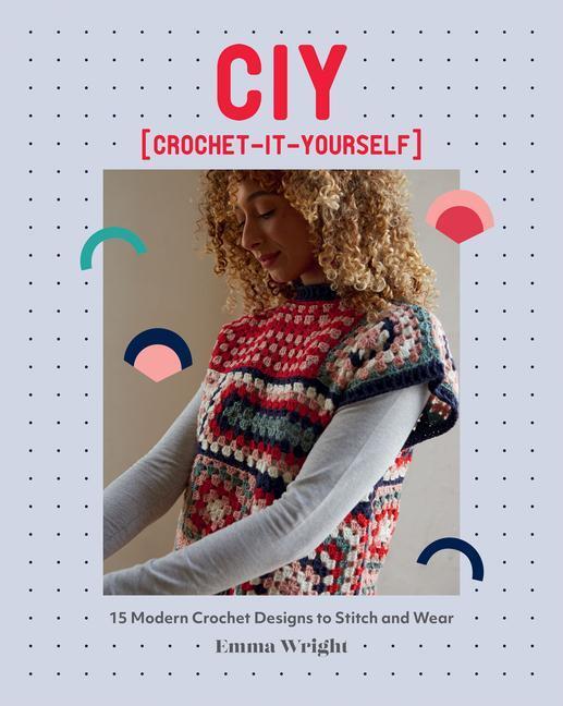 Cover: 9781787138681 | CIY: Crochet-It-Yourself | Emma Wright | Taschenbuch | Englisch | 2023