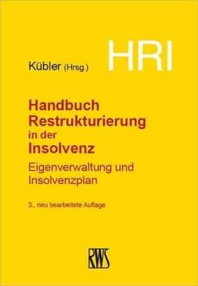 Cover: 9783814510163 | HRI - Handbuch Restrukturierung in der Insolvenz | Bruno M. Kübler