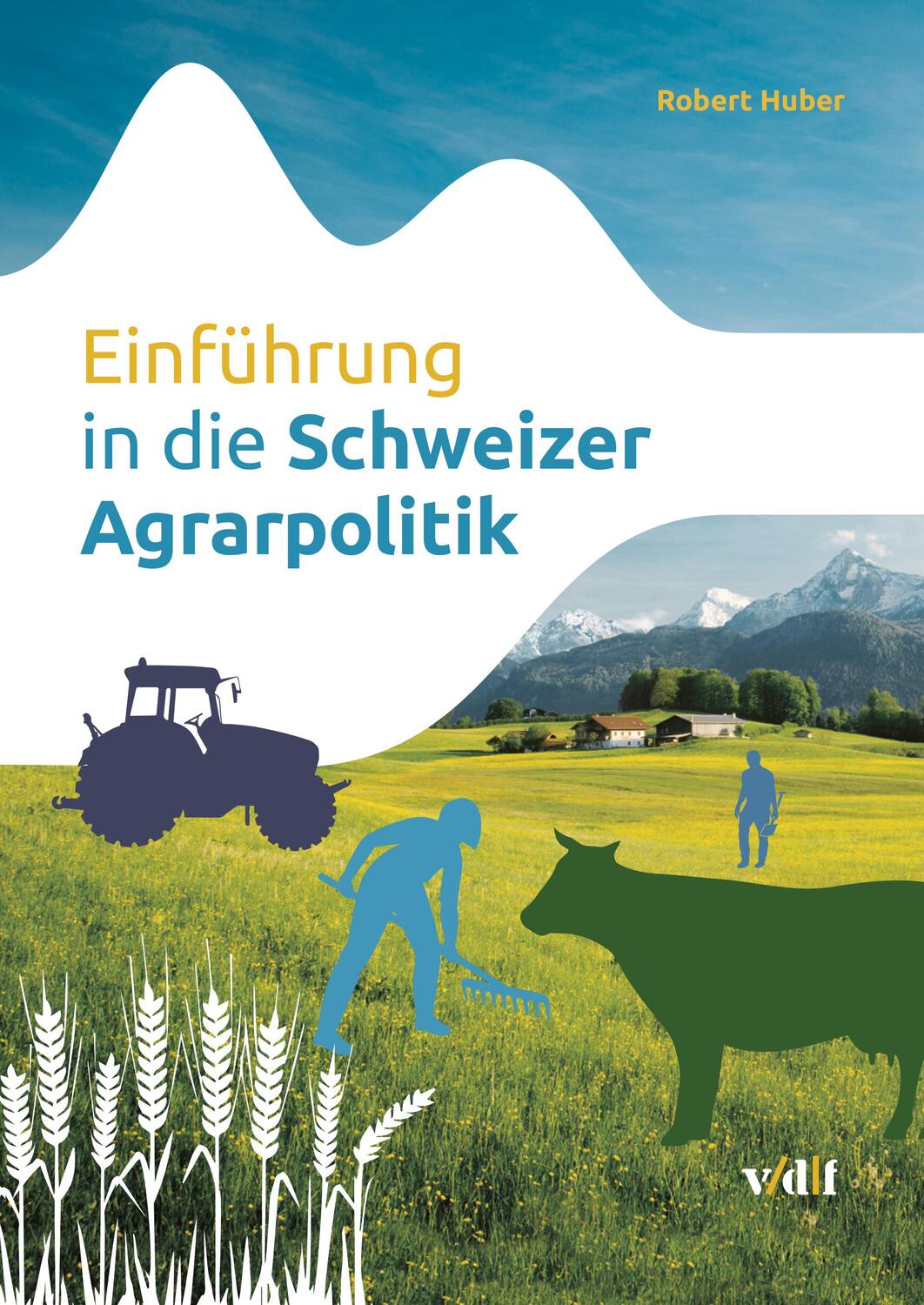 Cover: 9783728140586 | Einführung in die Schweizer Agrarpolitik | Robert Huber | Taschenbuch