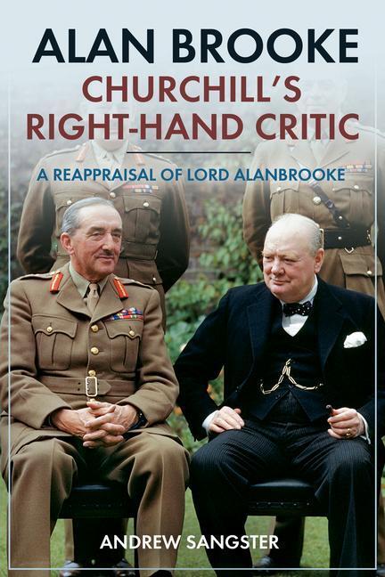 Cover: 9781612009681 | Alan Brooke: Churchill's Right-Hand Critic | Andrew Sangster | Buch