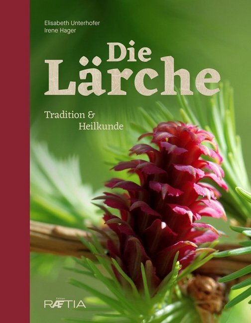 Cover: 9788872836996 | Die Lärche | Tradition & Heilkunde | Elisabeth Unterhofer (u. a.)