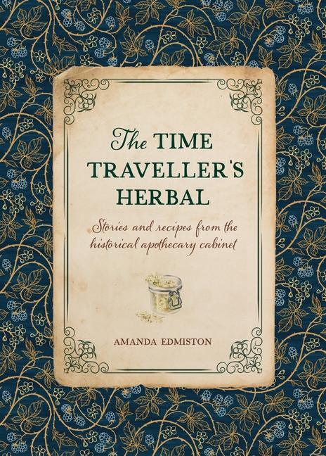Cover: 9781446309919 | The Time Traveller's Herbal | Amanda Edmiston | Buch | Englisch | 2023