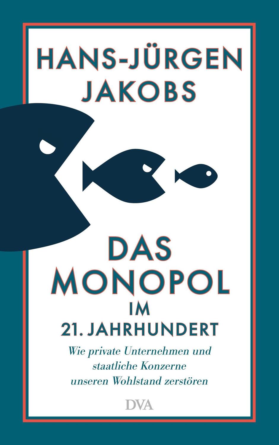 Cover: 9783421048981 | Das Monopol im 21. Jahrhundert | Hans-Jürgen Jakobs | Buch | 432 S.