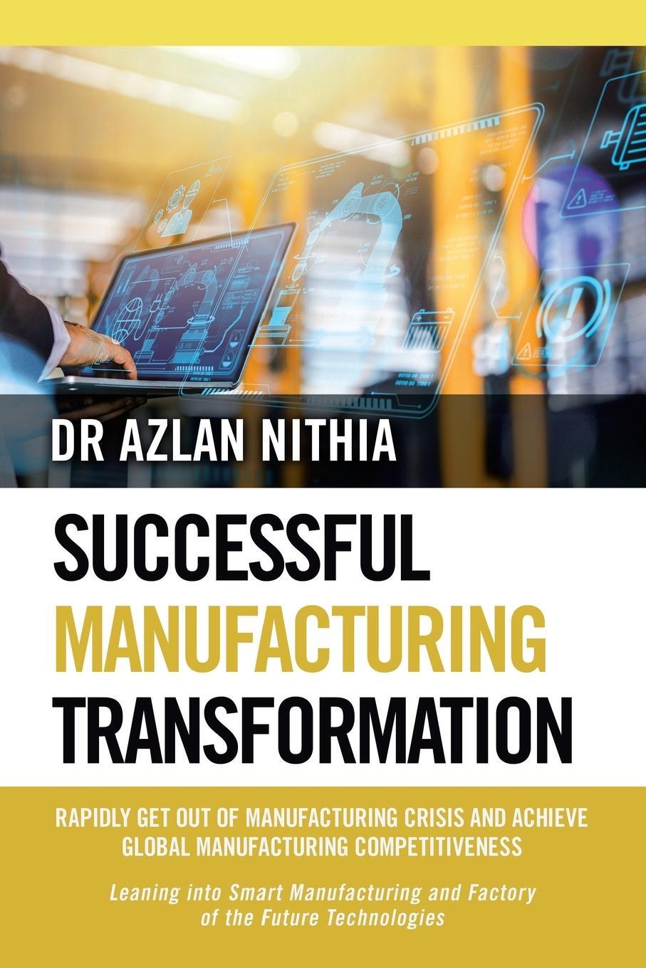 Cover: 9781543781588 | SUCCESSFUL MANUFACTURING TRANSFORMATION | Azlan Nithia | Taschenbuch