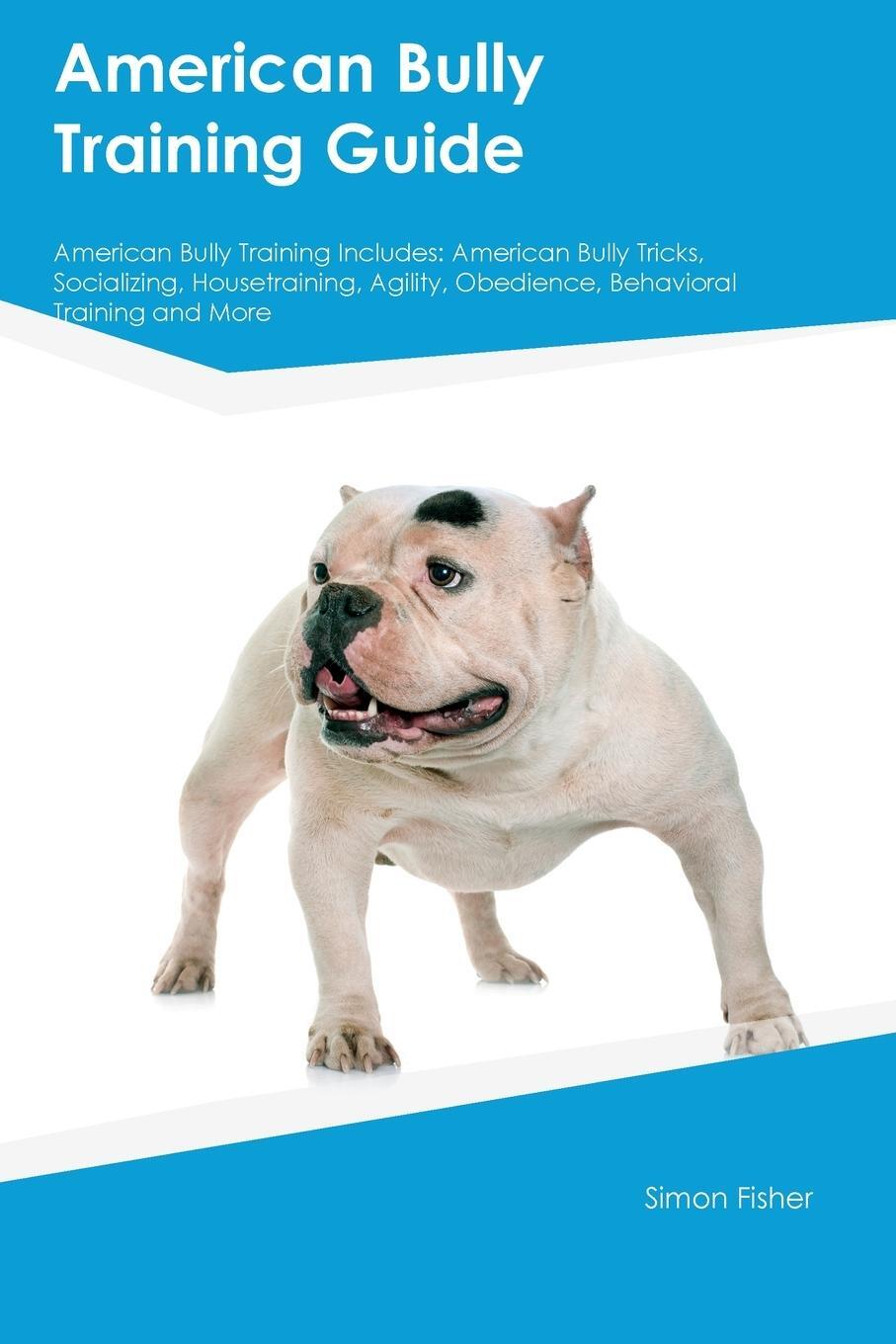 Cover: 9781395861773 | American Bully Training Guide American Bully Training Includes | Buch