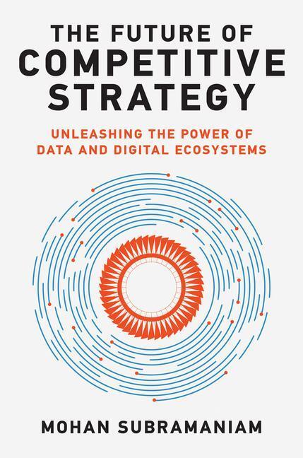 Cover: 9780262046992 | The Future of Competitive Strategy: Unleashing the Power of Data...