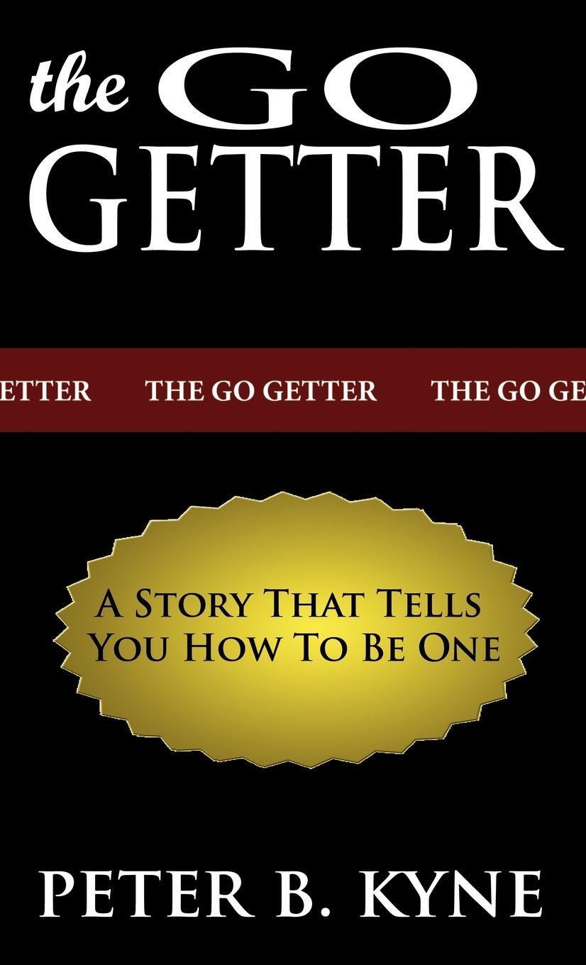 Cover: 9781607961338 | The Go-Getter | A Story That Tells You How To Be One | Peter B. Kyne