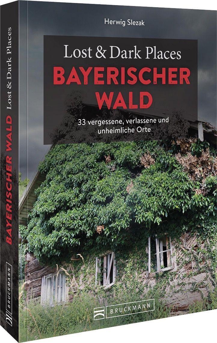 Cover: 9783734324390 | Lost & Dark Places Bayerischer Wald | Herwig Slezak | Taschenbuch