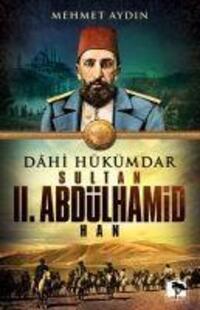 Cover: 9786055563332 | Dahi Hükümdar Sultan II. Abdülhamid Han | Mehmet Aydin | Taschenbuch