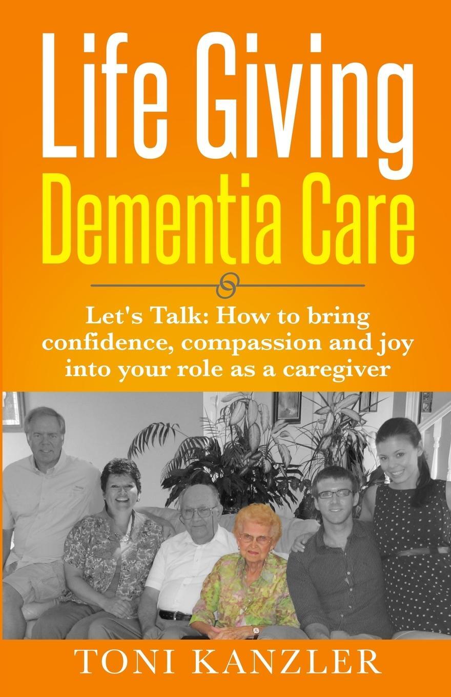 Cover: 9781736179703 | Life Giving Dementia Care | Toni Kanzler | Taschenbuch | Paperback