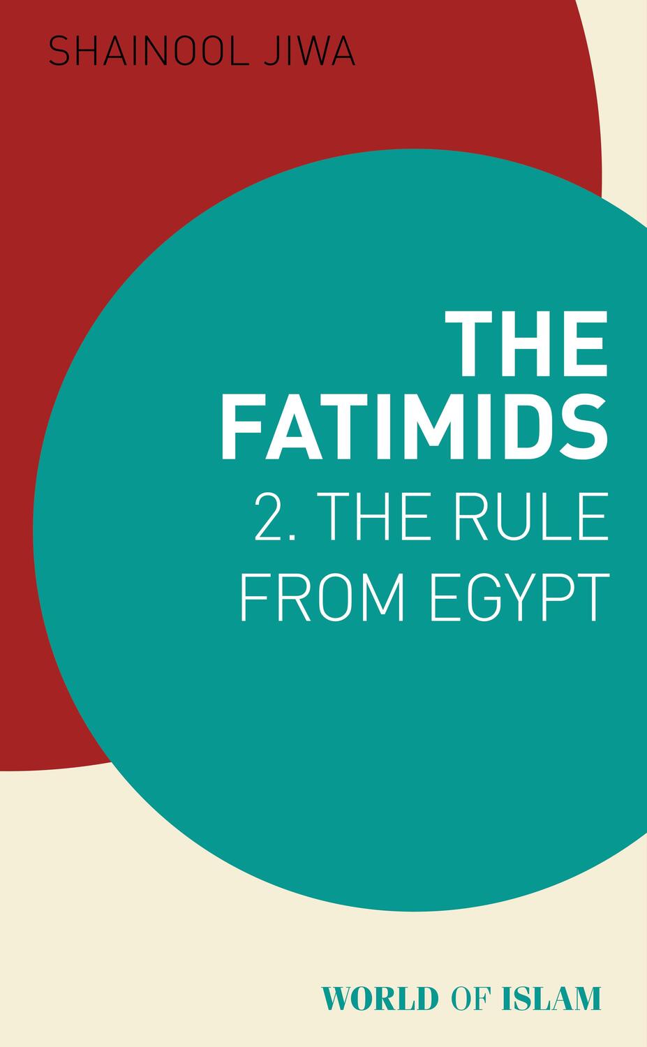 Cover: 9781780769486 | The Fatimids 2 | The Rule from Egypt | Shainool Jiwa | Taschenbuch