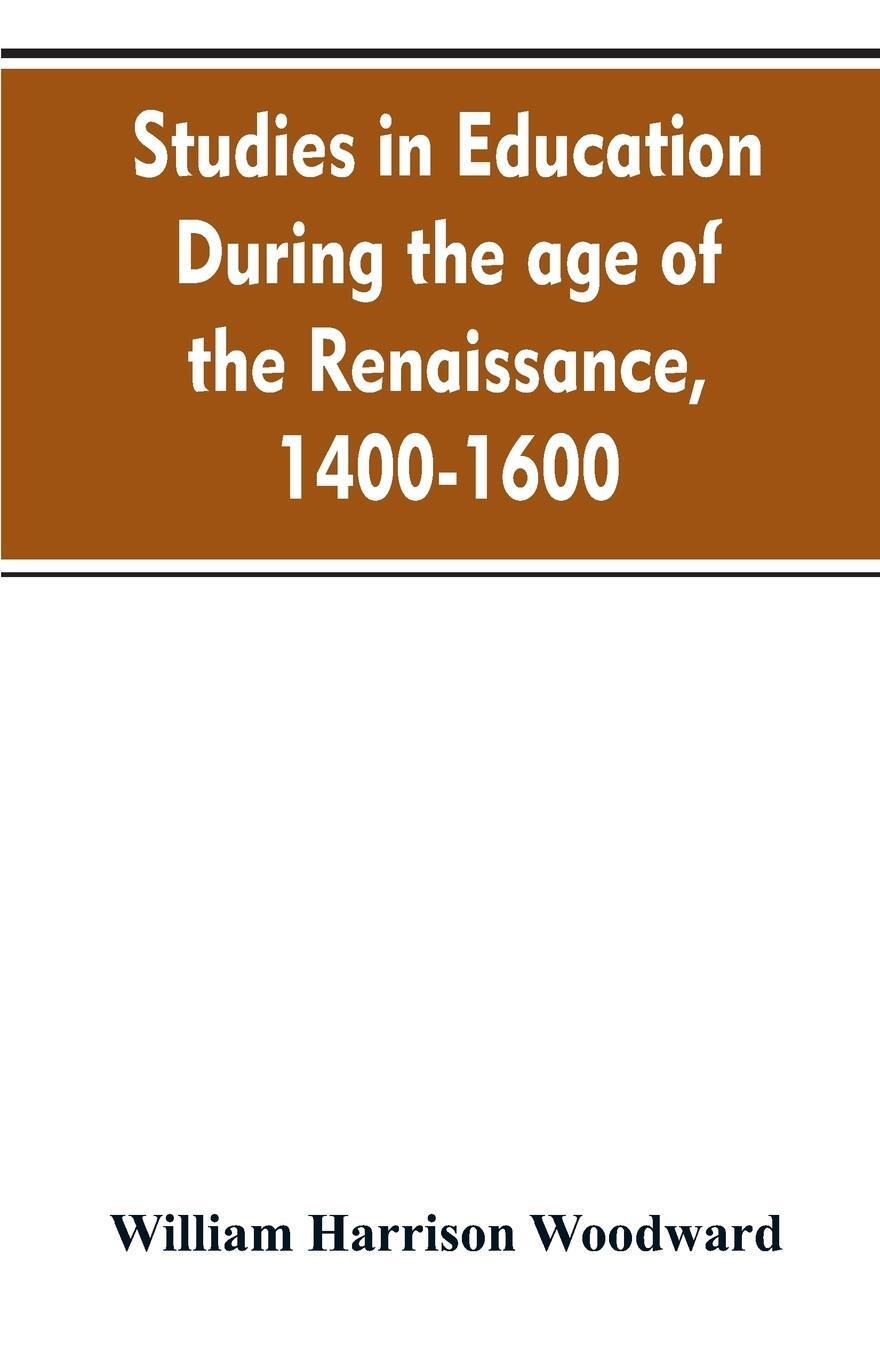 Cover: 9789353607883 | Studies in education during the age of the Renaissance, 1400-1600