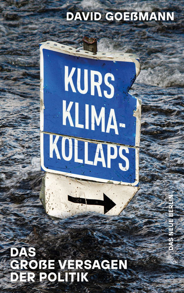 Cover: 9783360013644 | Kurs Klimakollaps | Das große Versagen der Politik | David Goeßmann