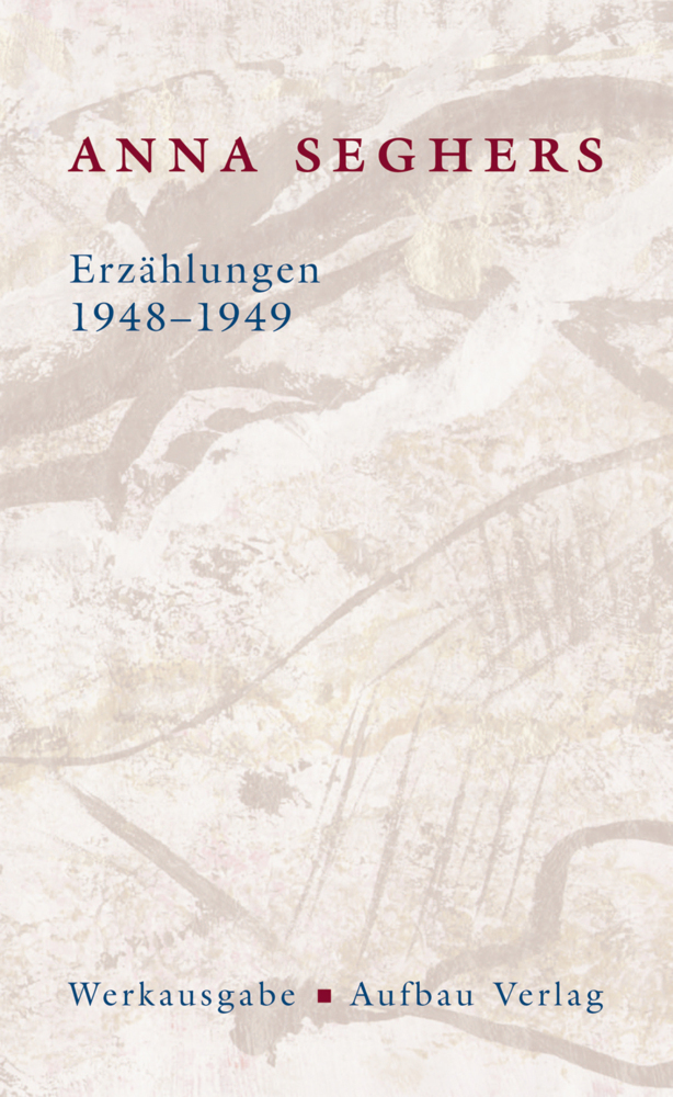 Cover: 9783351034696 | Erzählungen 1948-1949 | Werkausgabe. II/3 | Anna Seghers | Buch | 2012