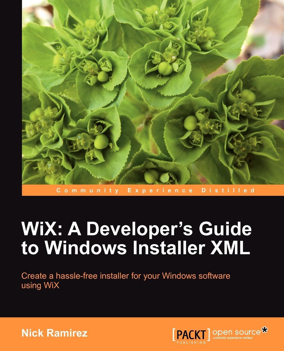 Cover: 9781849513722 | Wix | A Developer's Guide to Windows Installer XML | Nick Ramirez