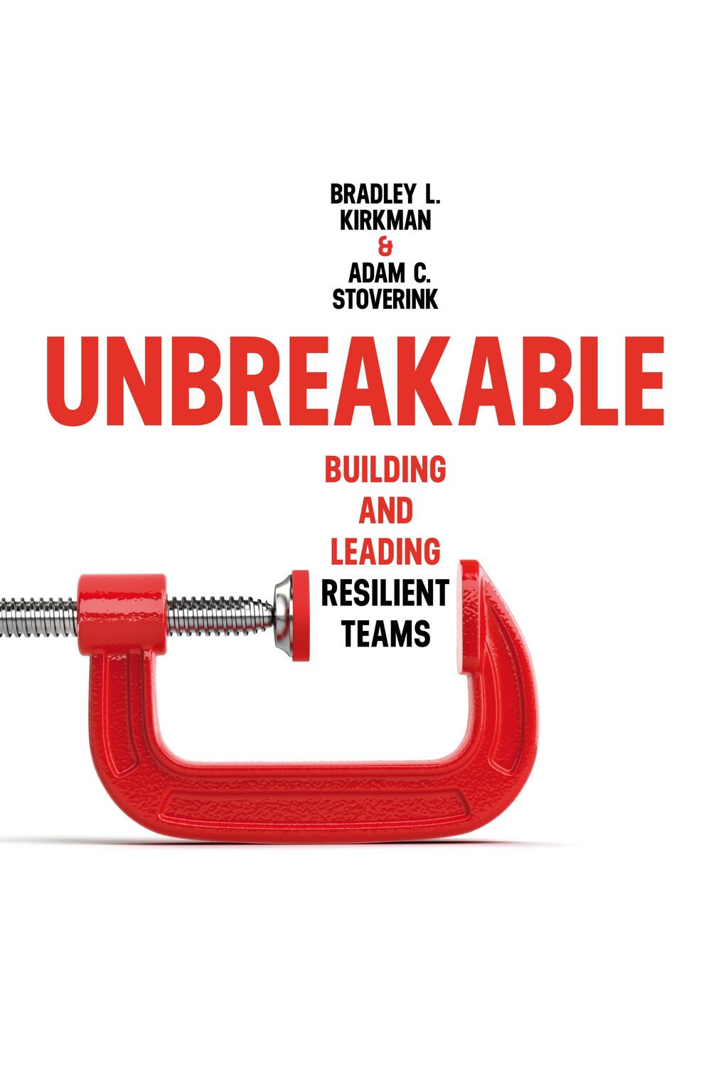 Cover: 9781503629301 | Unbreakable: Building and Leading Resilient Teams | Kirkman (u. a.)
