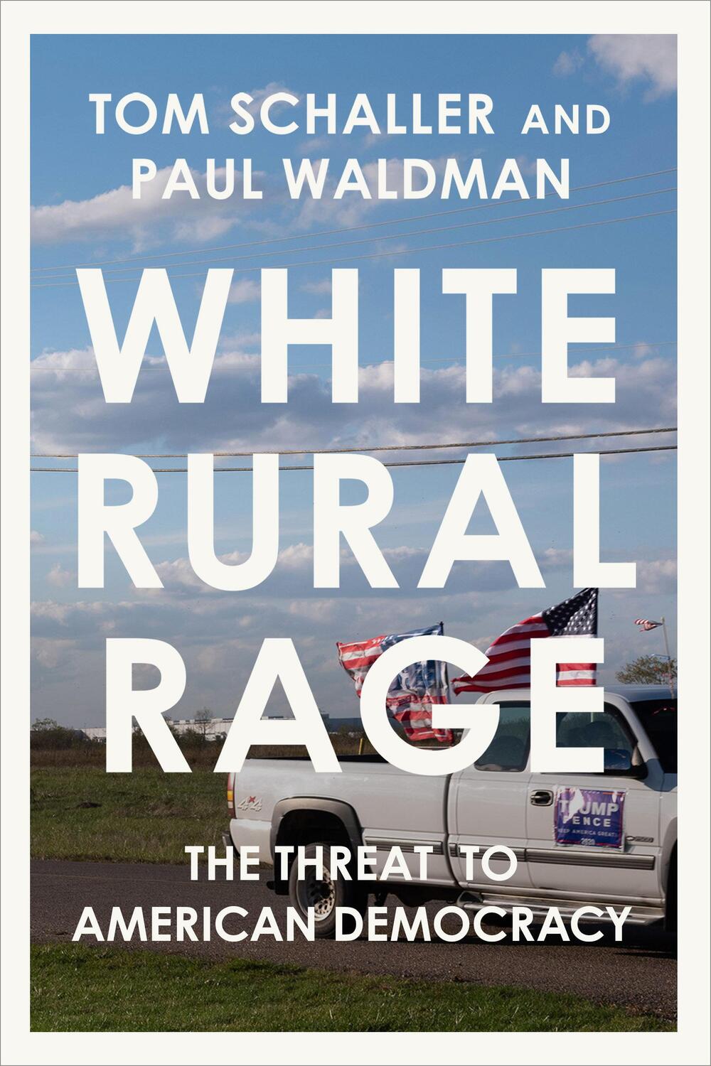 Cover: 9780593729144 | White Rural Rage | The Threat to American Democracy | Schaller (u. a.)