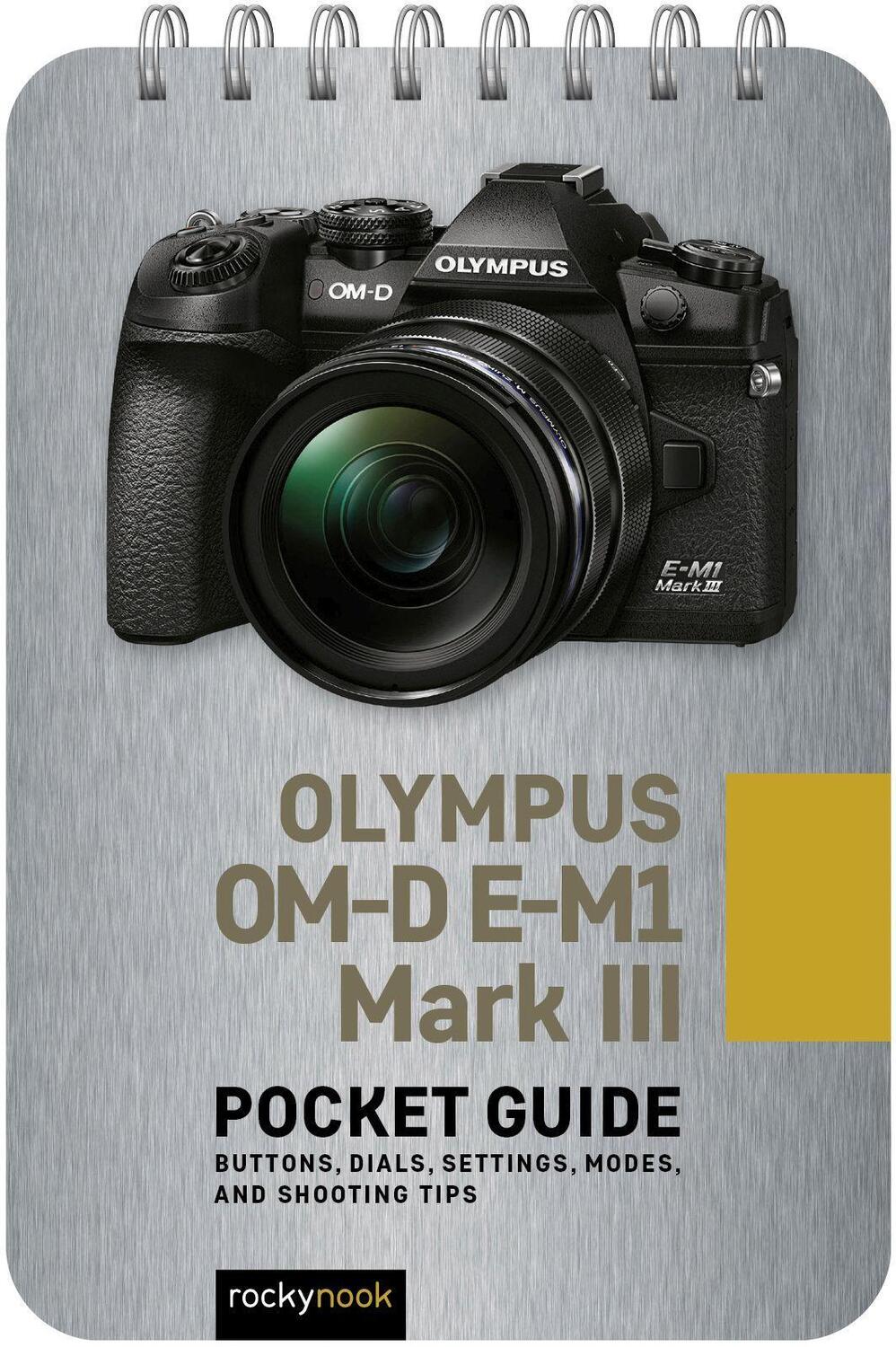 Cover: 9781681987576 | Olympus Om-D E-M1 Mark III: Pocket Guide: Buttons, Dials, Settings,...
