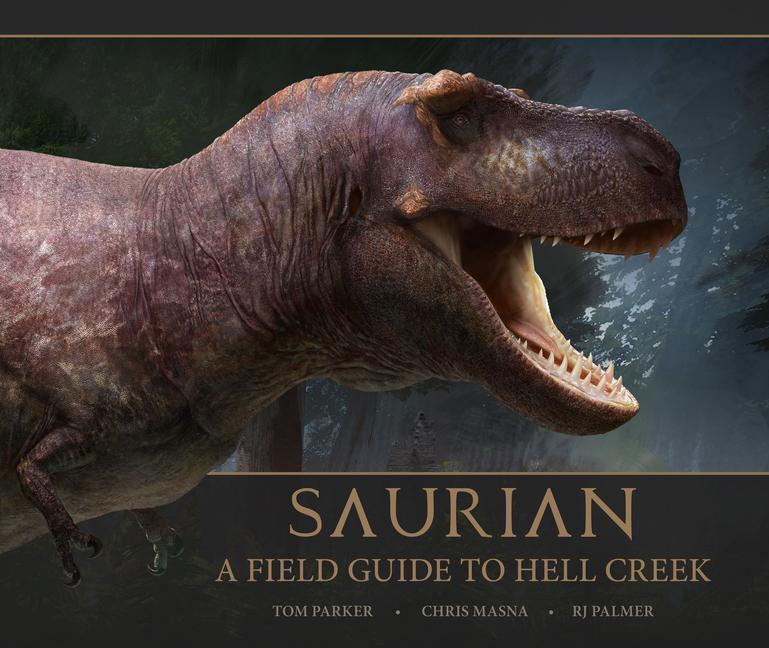 Cover: 9781789095050 | Saurian - A Field Guide to Hell Creek | Tom Parker | Buch | Englisch