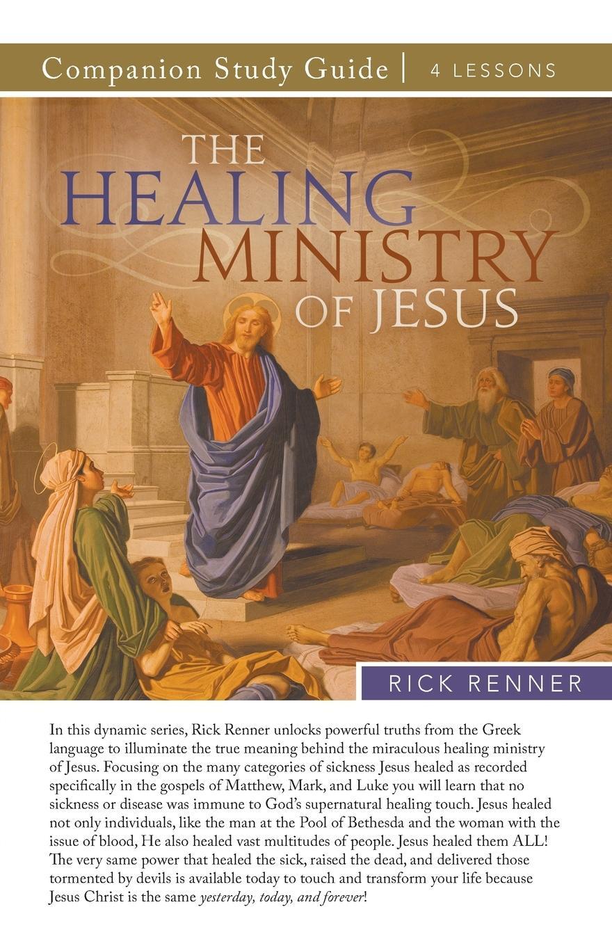 Cover: 9781680319866 | The Healing Ministry of Jesus Study Guide | Rick Renner | Taschenbuch