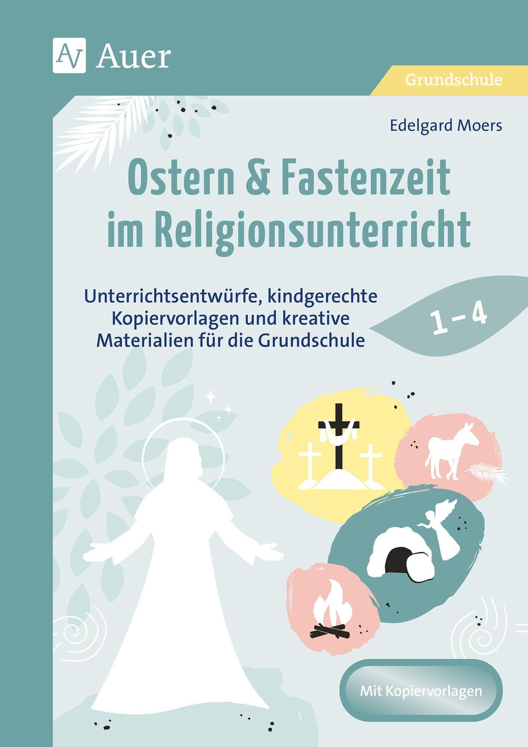Cover: 9783403087649 | Ostern &amp; Fastenzeit im Religionsunterricht 1-4 | Edelgard Moers | 2024