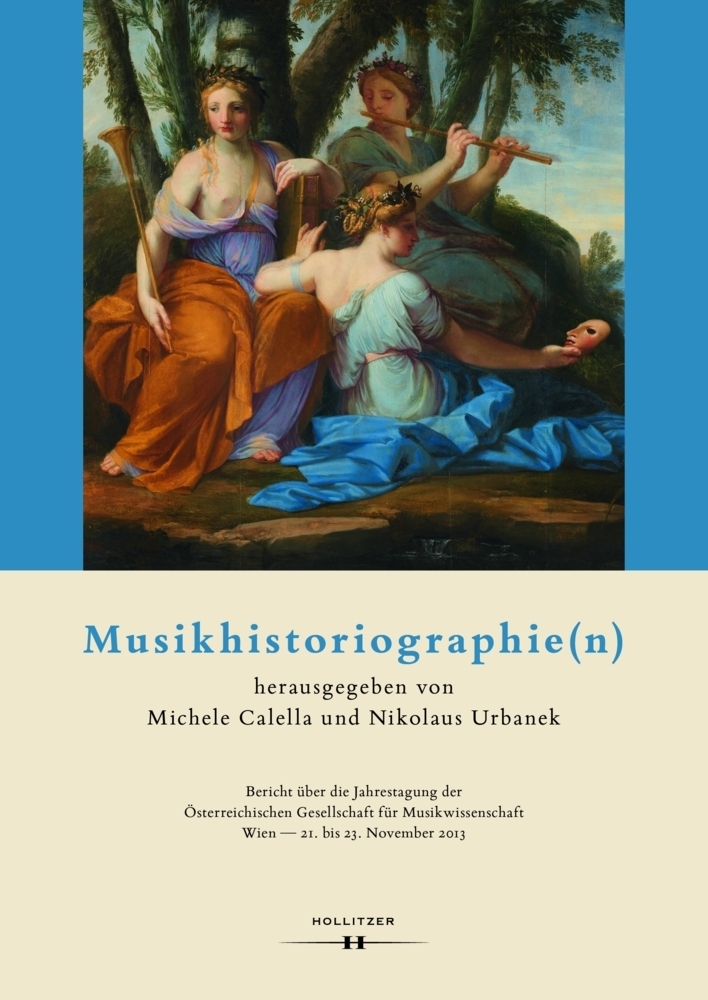 Cover: 9783990122402 | Musikhistoriographie(n) | Michele Calella (u. a.) | Buch | 288 S.