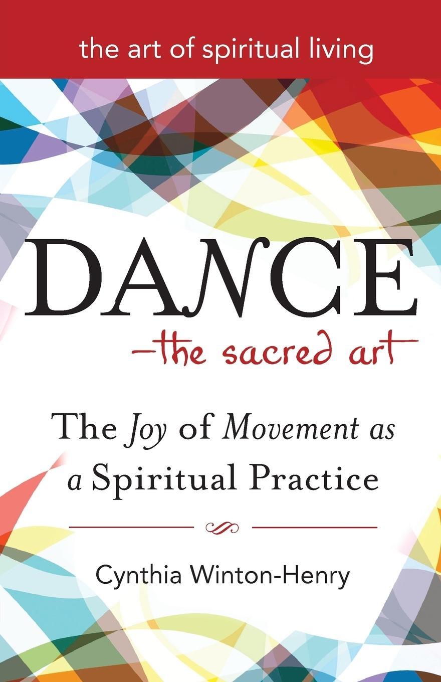 Cover: 9781594732683 | Dance-The Sacred Art | The Joy of Movement as a Spiritual Practice