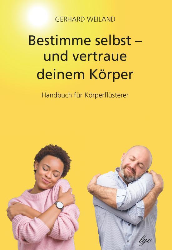 Cover: 9783902689481 | Bestimme selbst - und vertraue deinem Körper | Gerhard Weiland | Buch
