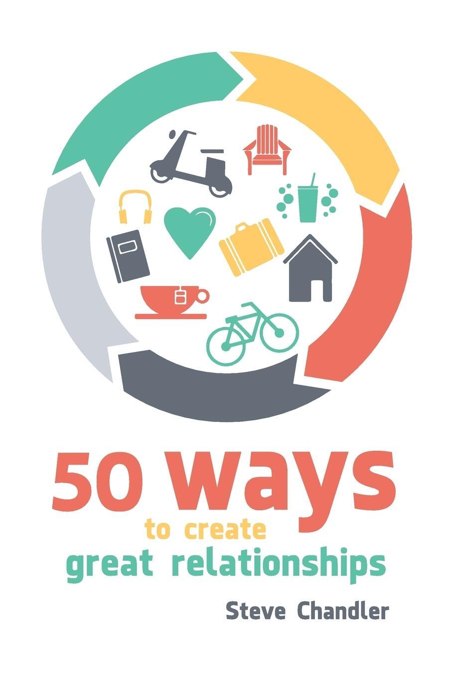 Cover: 9781600251030 | 50 Ways to Create Great Relationships | Steve Chandler | Taschenbuch
