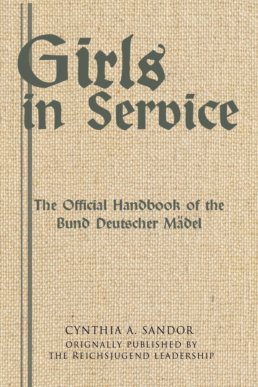 Cover: 9780999755075 | Girls in Service | The Official Handbook of the Bund Deutscher Mädel