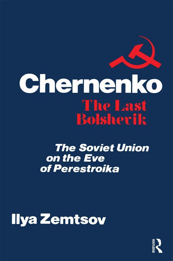 Cover: 9781138508019 | Chernenko, the Last Bolshevik | Soviet Union on the Eve of Perestroika