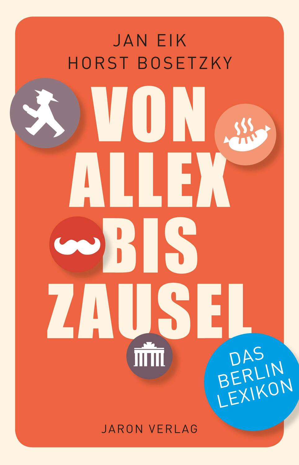 Cover: 9783897738584 | Von Allex bis Zausel | Das Berlin-Lexikon | Jan Eik (u. a.) | Buch