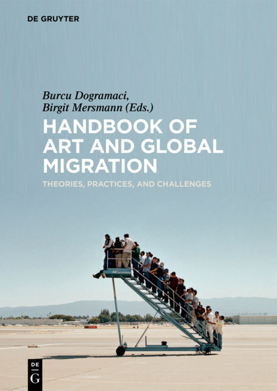 Cover: 9783110476002 | Handbook of Art and Global Migration | Burcu Dogramaci (u. a.) | Buch