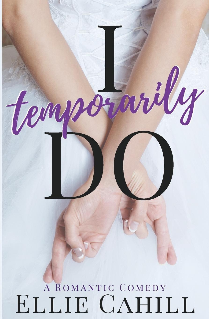 Cover: 9781974477425 | I Temporarily Do | A Romantic Comedy | Ellie Cahill | Taschenbuch