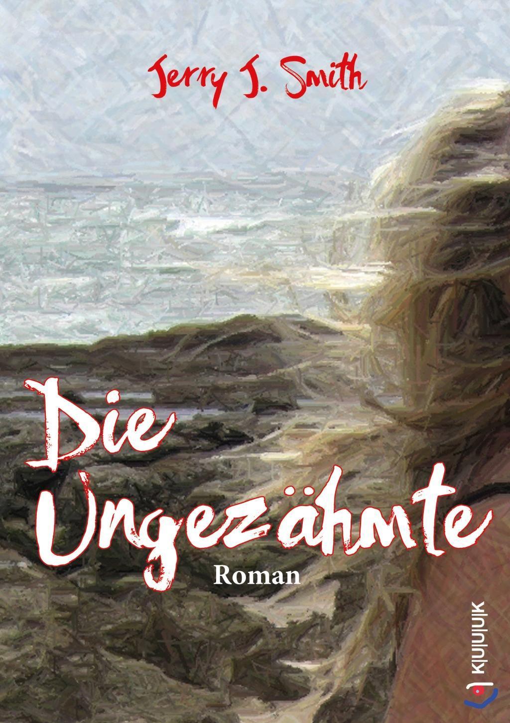 Cover: 9783939832935 | Die Ungezähmte | Roman | Jerry J. Smith | Taschenbuch | Deutsch | 2017