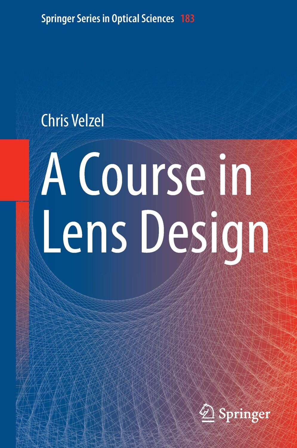 Cover: 9789401786843 | A Course in Lens Design | Chris Velzel | Buch | xv | Englisch | 2014