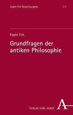 Cover: 9783495998366 | Grundfragen der antiken Philosophie | Eugen Fink | Buch | 713 S.