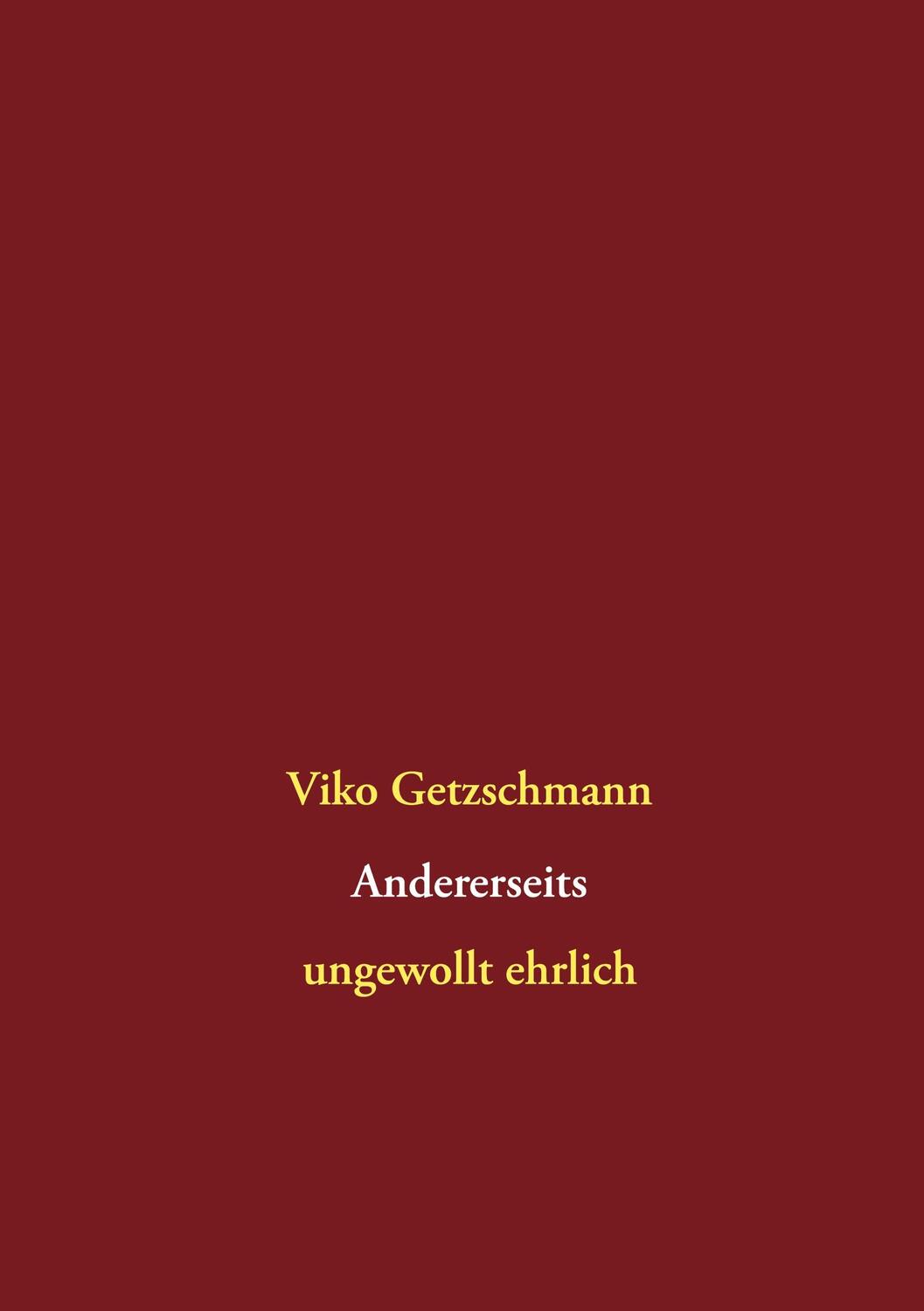 Cover: 9783752602678 | Andererseits | ungewollt ehrlich | Viko Getzschmann | Buch | 102 S.