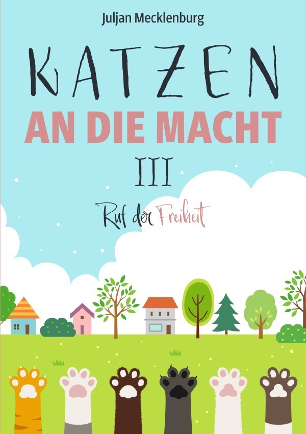 Cover: 9783750254527 | Katzen an die Macht III | Ruf der Freiheit | Juljan Mecklenburg | Buch