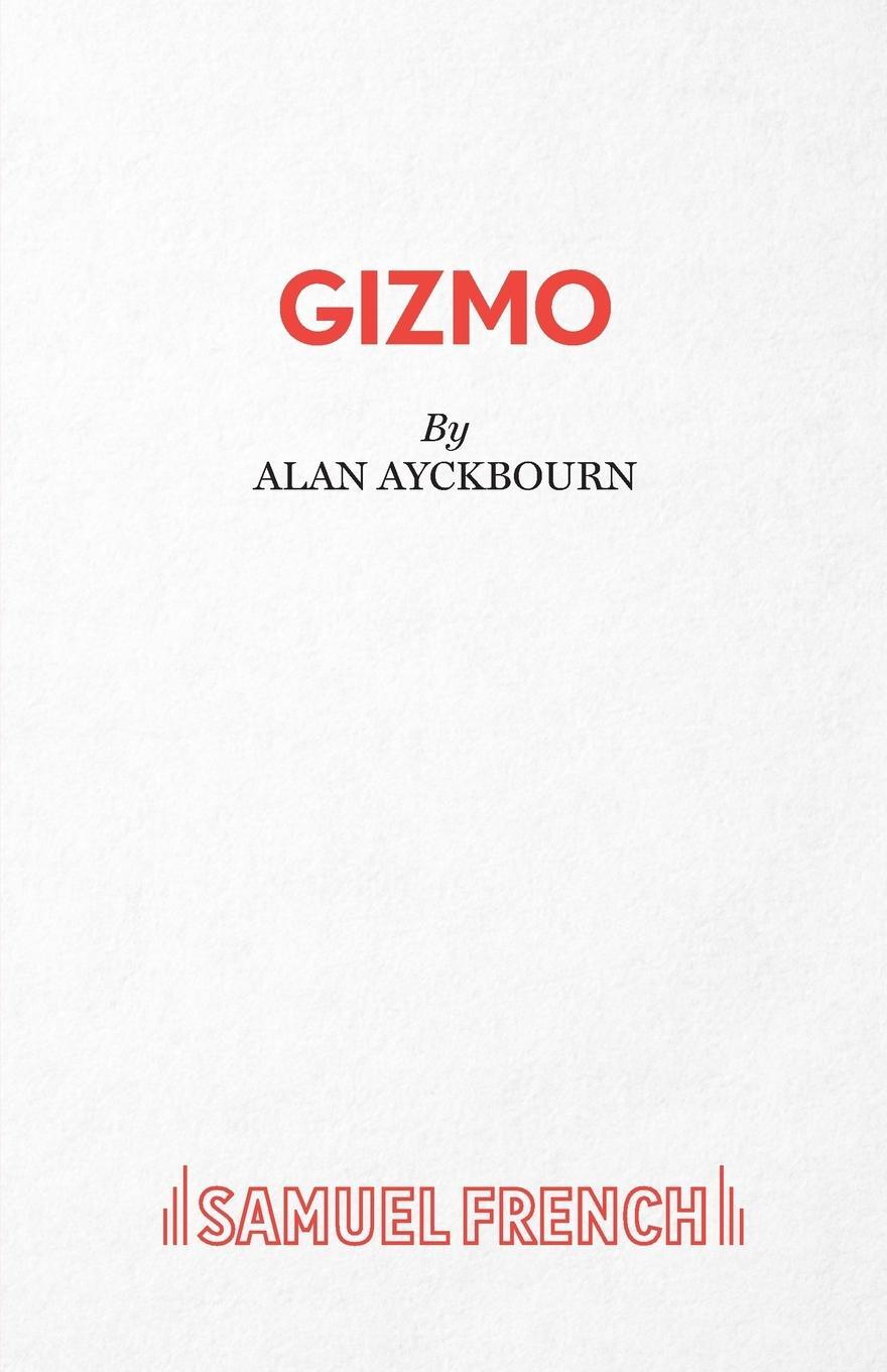 Cover: 9780573152061 | Gizmo | Alan Ayckbourn | Taschenbuch | Paperback | Englisch | 2000