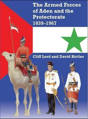 Cover: 9781906033965 | Armed Forces of Aden and the Protectorate 1839-1967 | Birtles (u. a.)