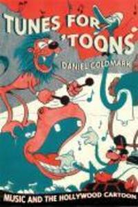 Cover: 9780520253117 | Tunes for 'Toons | Music and the Hollywood Cartoon | Daniel Goldmark