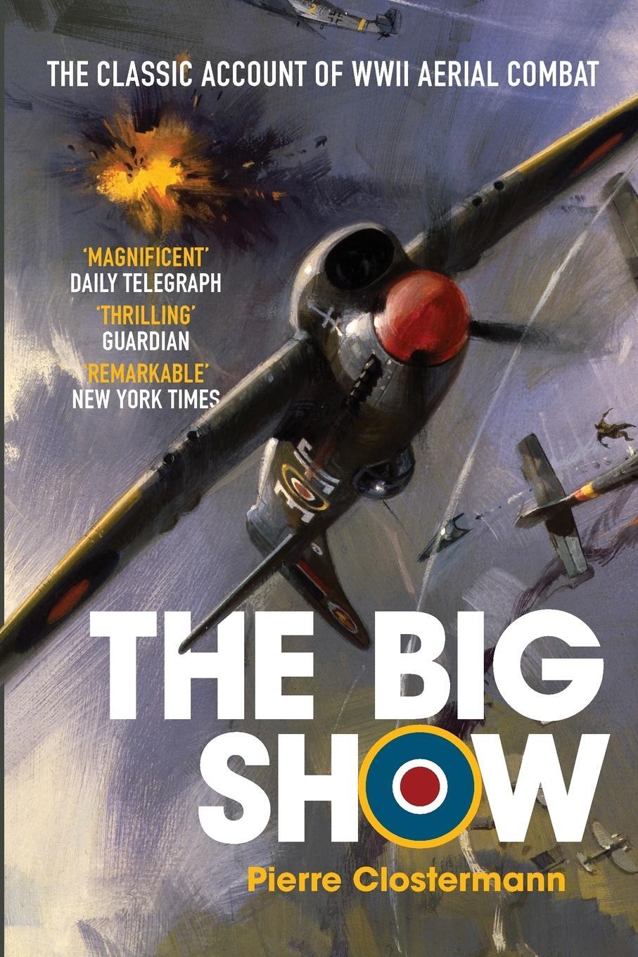 Cover: 9781909269859 | The Big Show | The Classic Account of WWII Aerial Combat | Clostermann