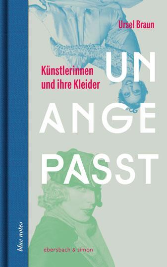 Cover: 9783869152776 | Unangepasst | Künstlerinnen und ihre Kleider | Ursel Braun | Buch