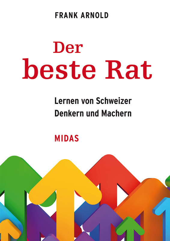 Cover: 9783038765288 | Der beste Rat | Lernen von Schweizer Denkern und Machern | Arnold