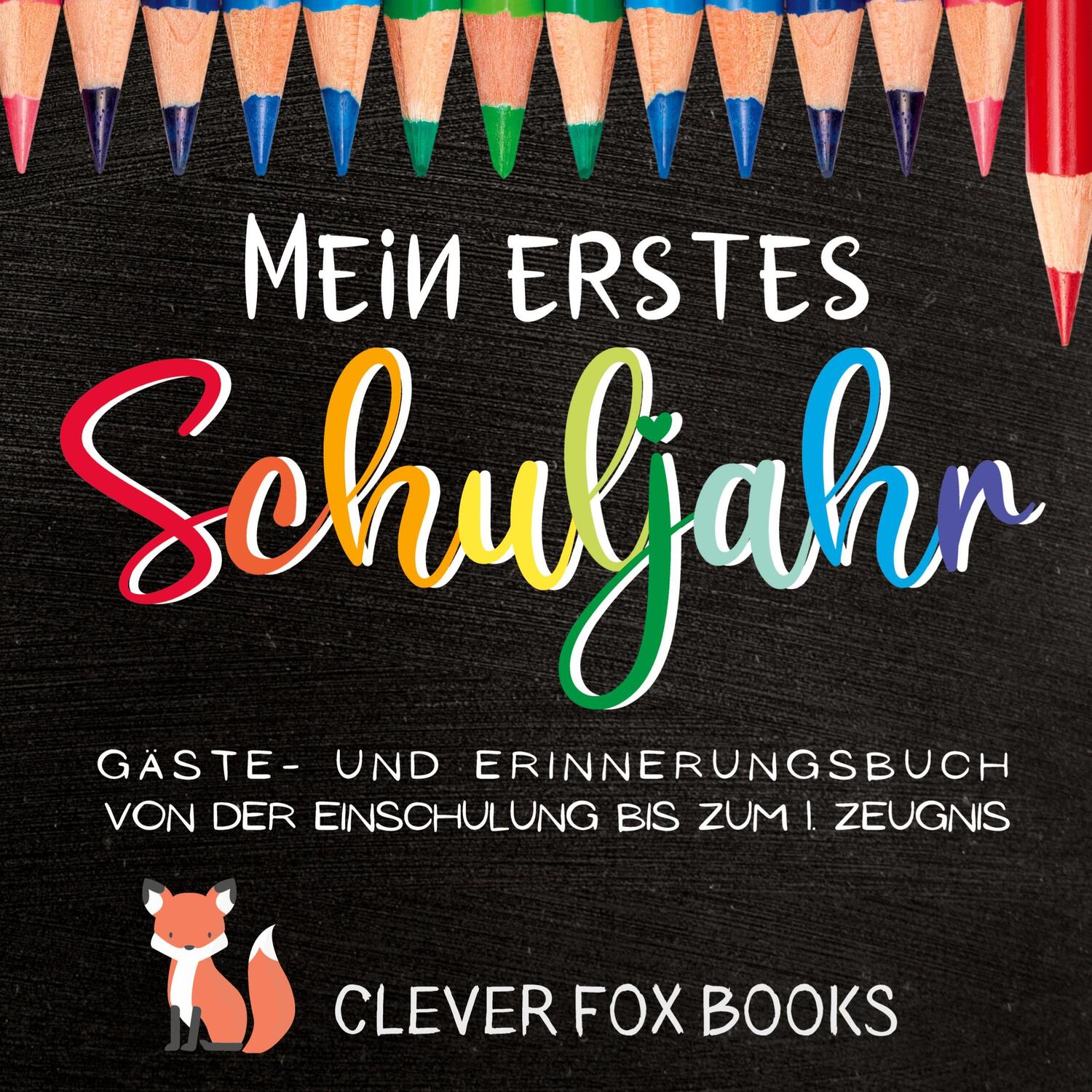 Cover: 9783949996047 | Mein erstes Schuljahr | Clever Fox Books | Buch | 68 S. | Deutsch