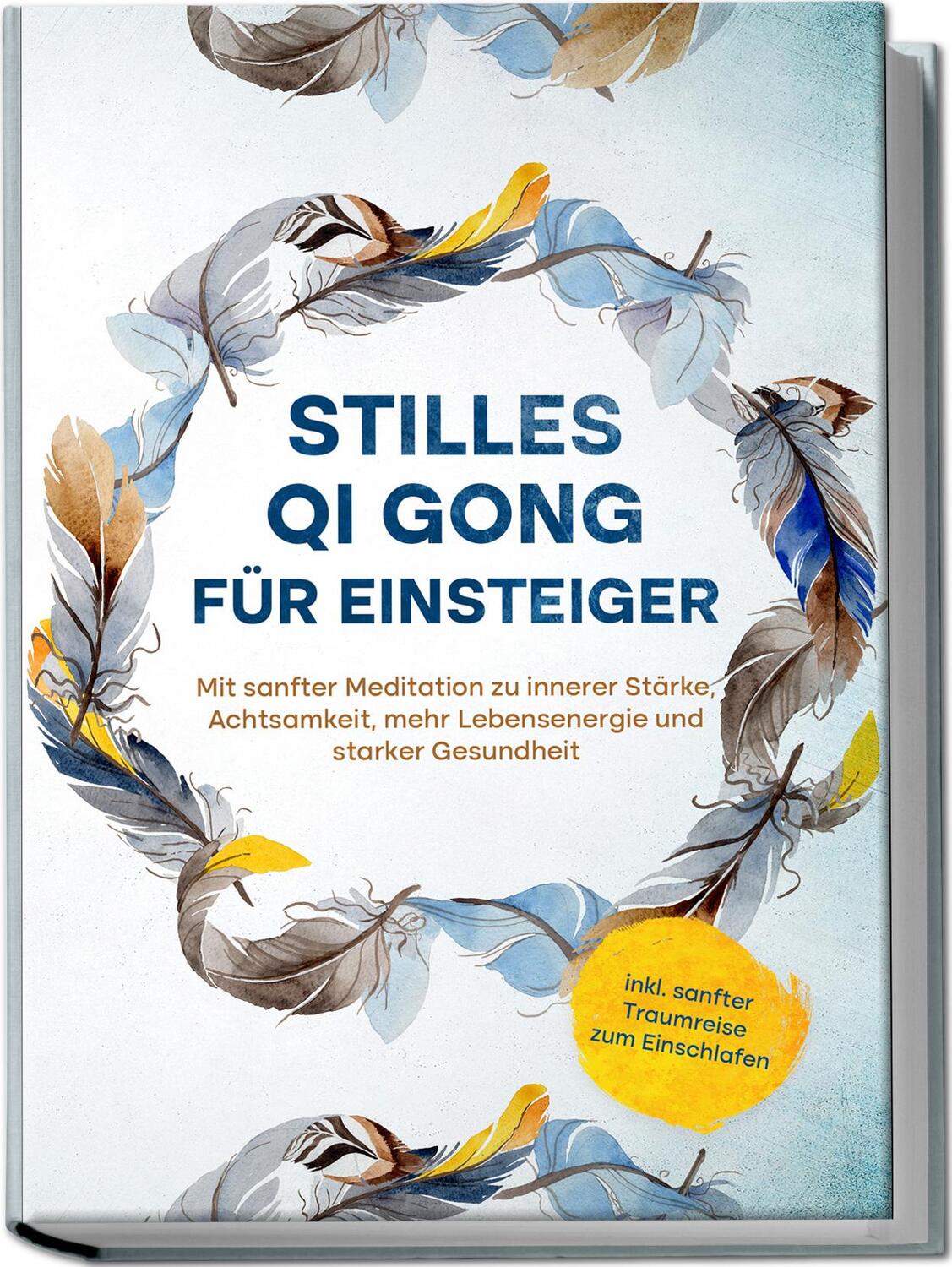 Cover: 9783969304228 | Stilles Qi Gong für Einsteiger: Mit sanfter Meditation zu innerer...