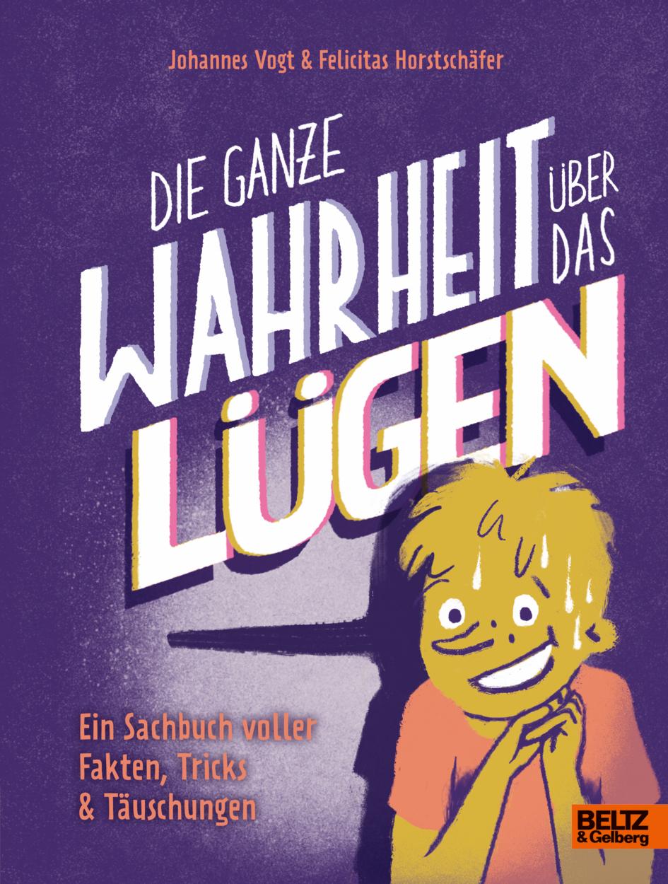 Cover: 9783407759825 | Die ganze Wahrheit über das Lügen | Johannes Vogt (u. a.) | Buch