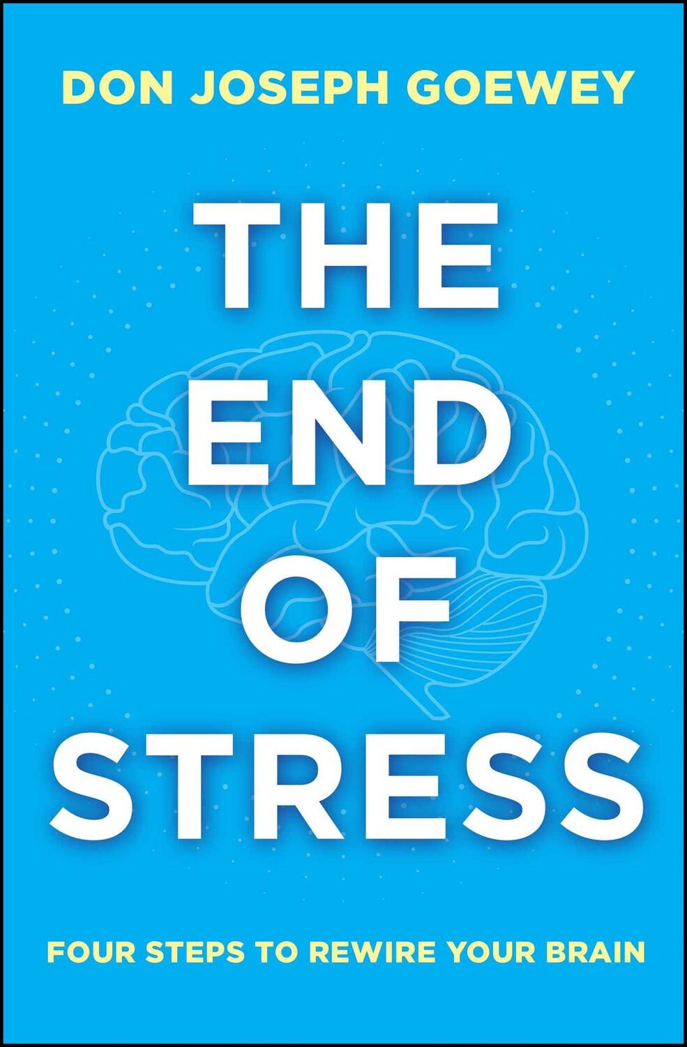 Cover: 9781582704913 | The End of Stress | Four Steps to Rewire Your Brain | Goewey | Buch